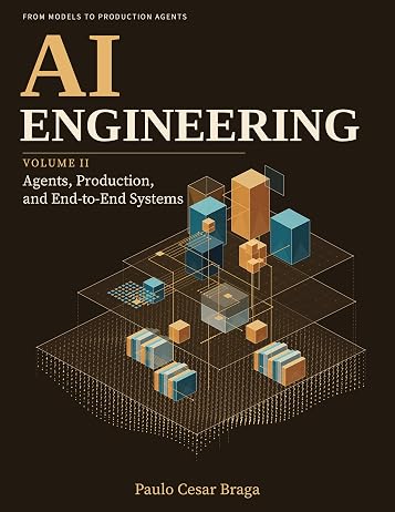 Capa de AI Engineering, volume II: Agents, Production, and End-to-End Systems